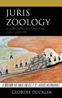 Juris Zoology: A Dissection of Animals as Legal Objects - Geordie Duckler - cover