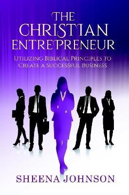 The Christian Entrepreneur - Sheena Johnson - cover