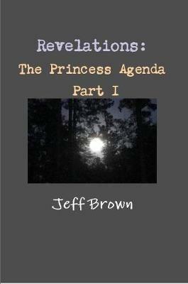 Revelations: The Princess Agenda Part I - Jeff Brown - cover