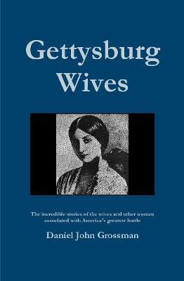 Gettysburg Wives - Daniel Grossman - cover