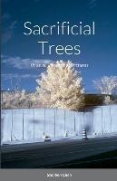 Sacrificial Trees: Unusual, Unhinged or Unctuous - Stephen Chen - cover