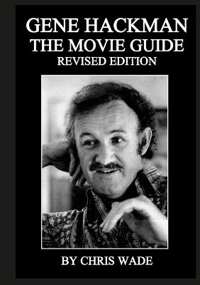 Gene Hackman: The Movie Guide - Chris Wade - cover