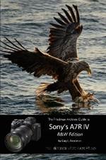 The Friedman Archives Guide to Sony's A7R IV (B&W Edition)