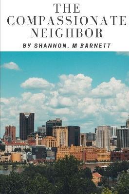The Compassionate Neighbor - shannon Barnett - cover