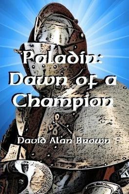 Paladin: Dawn of a Champion - David Brown - cover