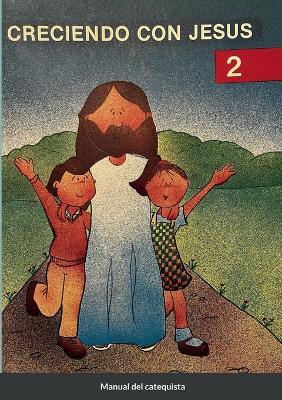 Creciendo Con Jesus 2: Manual del catequista - Lucrecia Rego de Planas - cover