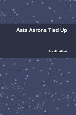 Asta Aarons Tied Up - Ancelin Albert - cover