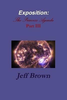 Exposition: The Princess Agenda Part III - Jeff Brown - cover