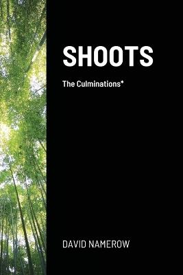 Shoots: The Culminations* - David Namerow - cover