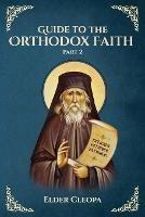 Guide to the Orthodox Faith Part 2 - Elder Cleopa The Romanian,Nun Christina,Anna Skoubourdis - cover