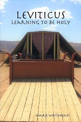 Leviticus: Learning to Be Holy - Mark Whitehead - cover