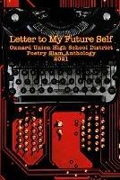 Letter to My Future Self: The 2021 Oxnard Union High School Poetry Slam Anthology - cover