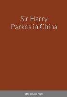 Sir Harry Parkes in China - Stanley Lane-Poole - cover