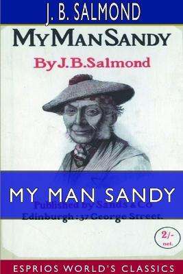 My Man Sandy (Esprios Classics) - J B Salmond - cover
