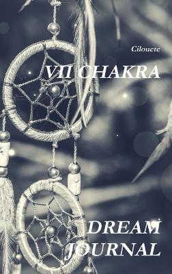 VII Chakra Dream Journal - Cilouete - cover