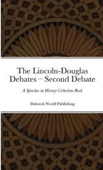 The Lincoln-Douglas Debates - Second Debate: A Speeches in History Collection Book