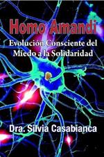 Homo Amandi: Evolucion Consciente del Miedo a la Solidaridad