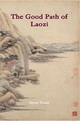 The Good Path of Laozi - Seten Tomh - cover
