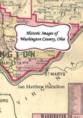 Historic Images of Washington County, Ohio - Ian Hamilton - cover