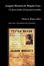 Joaquin Murrieta de Brigido Caro. Un drama inedito del legendario bandido