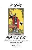 Punk Magick: a DIY guide to creating your own magickal system
