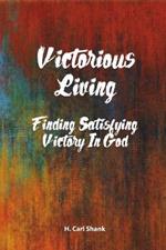 Victorious Living: Finding Satisfying Victory in God