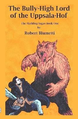 The Bully-High Lord of the Uppsala Hof - Robert Blumetti - cover