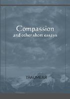 Compassion and other short essays - Traumear - cover