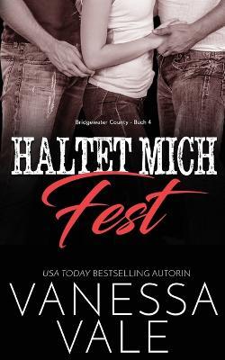 Haltet Mich Fest - Vanessa Vale - cover