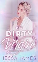 His Dirty Virgin - Jessa James - cover