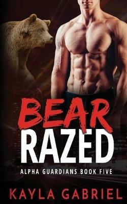 Bear Razed - Kayla Gabriel - cover