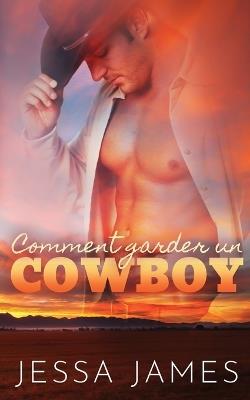 Comment garder un cowboy - Jessa James - cover