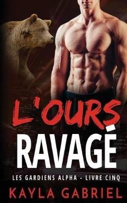 L'Ours ravage´ - Kayla Gabriel - cover