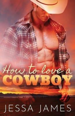 How to Love a Cowboy: Large Print - Jessa James - cover