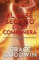 El bebe secreto de su companera: (Letra grande) - Grace Goodwin - cover