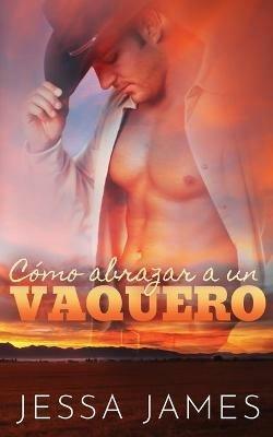Co´mo abrazar a un vaquero - Jessa James - cover