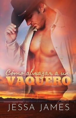 Co´mo abrazar a un vaquero: Letra grande - Jessa James - cover