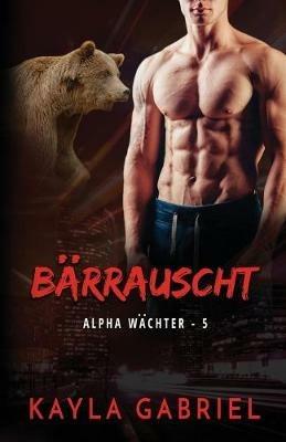 Ba¨rrauscht: Grossdruck - Kayla Gabriel - cover