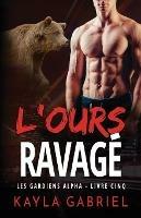 L'Ours ravage´: Grands caracteres - Kayla Gabriel - cover