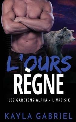 L'Ours re`gne - Kayla Gabriel - cover