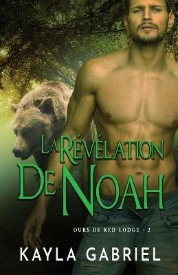 La Re´ve´lation de Noah: Grands caracteres - Kayla Gabriel - cover