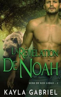 La Revelation de Noah - Kayla Gabriel - cover