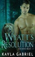 Wyatt's Resolution - Kayla Gabriel - cover