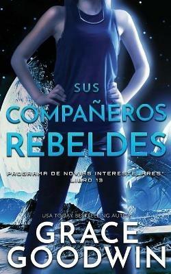 Sus Compan~eros Rebeldes - Grace Goodwin - cover