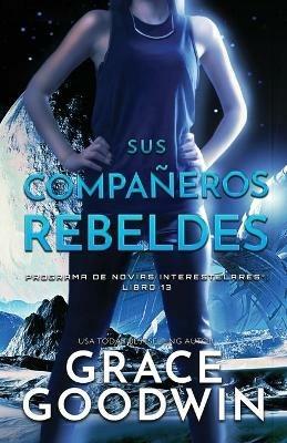 Sus Compan~eros Rebeldes: Letra grande - Grace Goodwin - cover