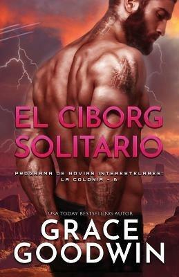 El Ciborg Solitario: Letra grande - Grace Goodwin - cover
