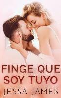 Finge que soy tuyo - Jessa James - cover