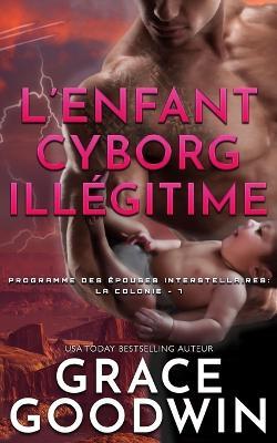 L'Enfant Cyborg Ille´gitime - Grace Goodwin - cover