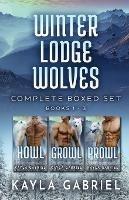 Winter Lodge Wolves Complete Boxed Set - Books 1-3: Large Print - Kayla Gabriel - cover