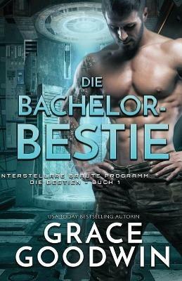 Die Bachelor-Bestie: Grossdruck - Grace Goodwin - cover